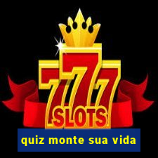 quiz monte sua vida